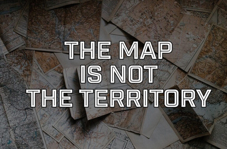 Understanding the Distinction: “The Map is Not the Territory”
